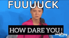 how-dare-you-greta-thunberg-2.gif